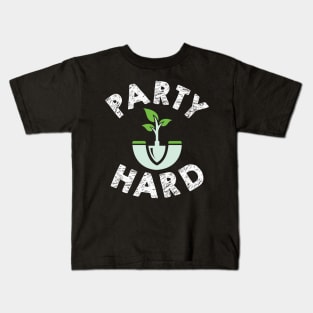 Party Hard = Gardening Kids T-Shirt